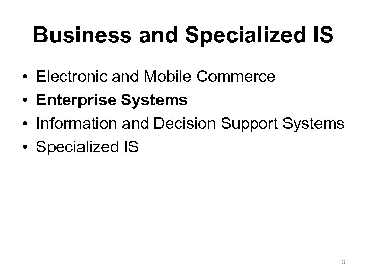Business and Specialized IS • • Electronic and Mobile Commerce Enterprise Systems Information and