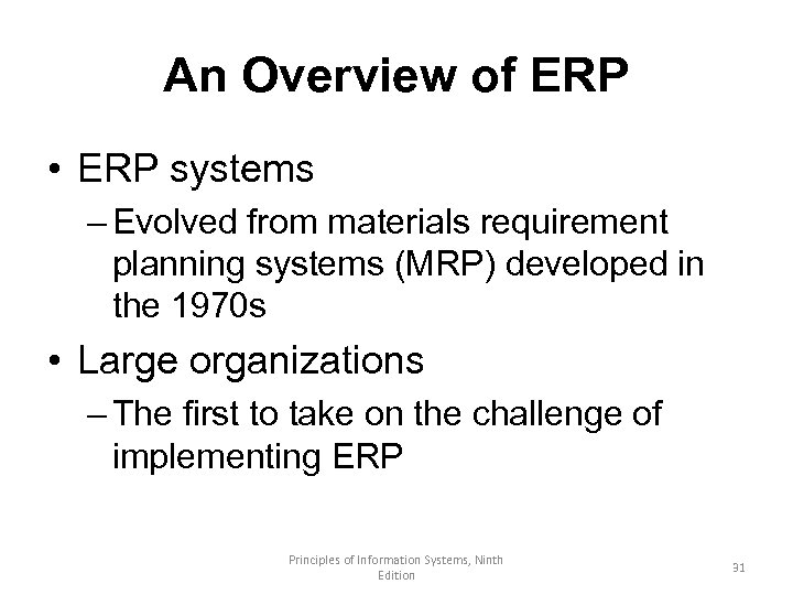 An Overview of ERP • ERP systems – Evolved from materials requirement planning systems