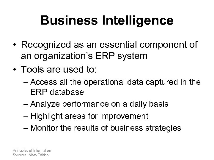 Business Intelligence • Recognized as an essential component of an organization’s ERP system •