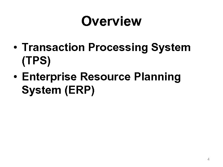 Overview • Transaction Processing System (TPS) • Enterprise Resource Planning System (ERP) 4 