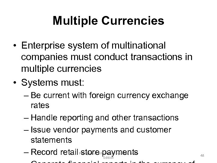 Multiple Currencies • Enterprise system of multinational companies must conduct transactions in multiple currencies