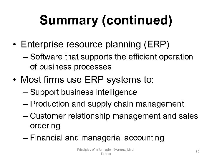 Summary (continued) • Enterprise resource planning (ERP) – Software that supports the efficient operation