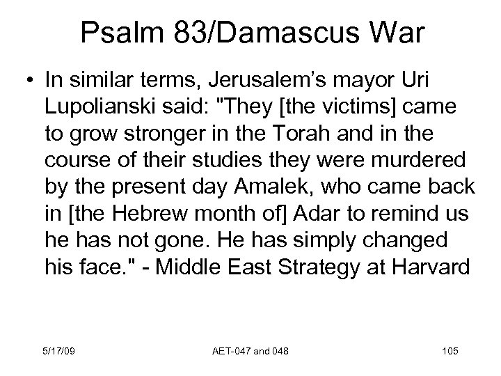 Psalm 83/Damascus War • In similar terms, Jerusalem’s mayor Uri Lupolianski said: 