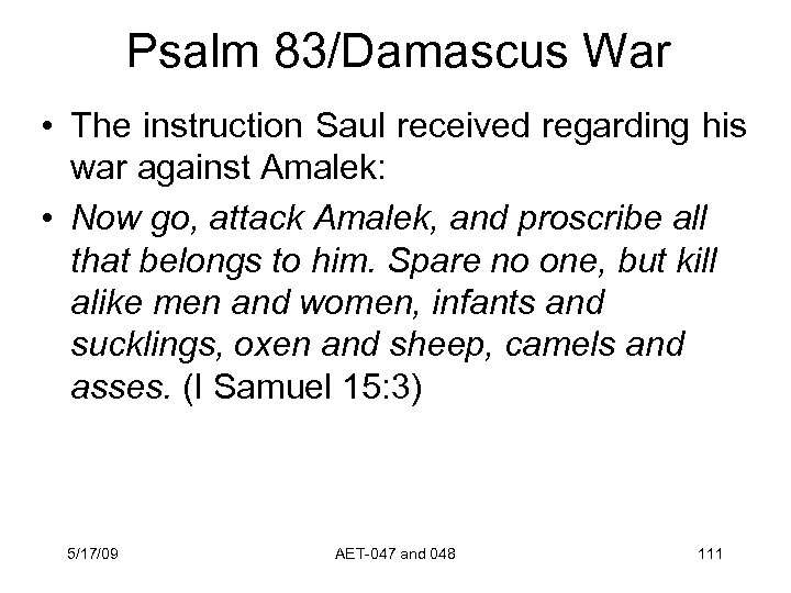 Psalm 83/Damascus War • The instruction Saul received regarding his war against Amalek: •
