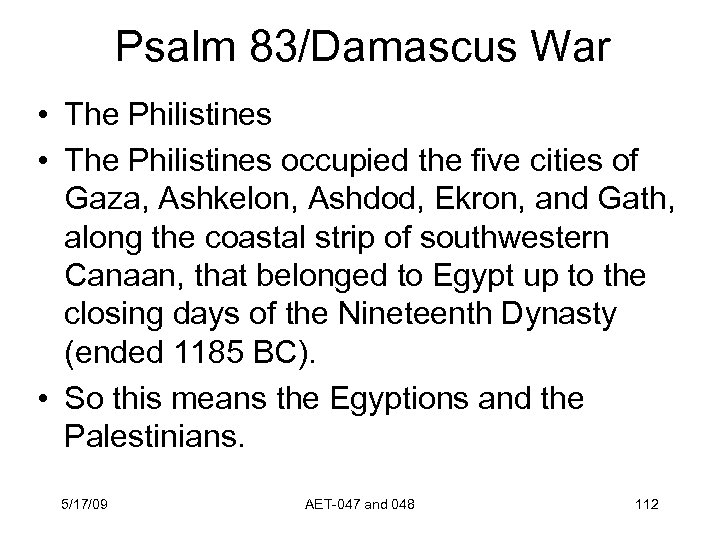 Psalm 83/Damascus War • The Philistines occupied the five cities of Gaza, Ashkelon, Ashdod,