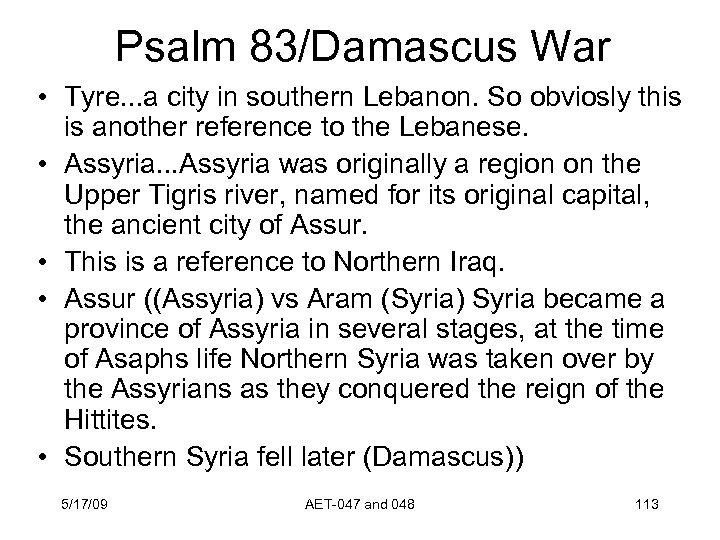 Psalm 83/Damascus War • Tyre. . . a city in southern Lebanon. So obviosly