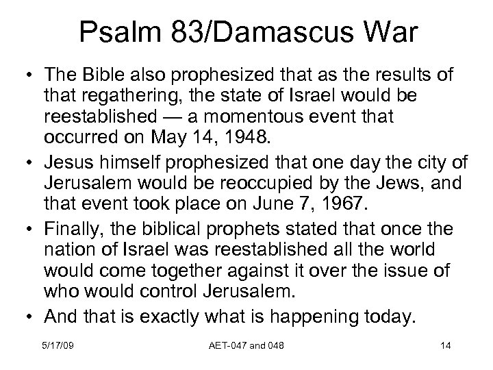Psalm 83/Damascus War • The Bible also prophesized that as the results of that