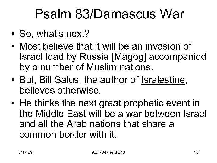 Psalm 83/Damascus War • So, what's next? • Most believe that it will be
