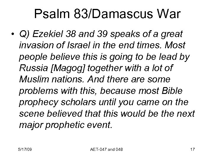 Psalm 83/Damascus War • Q) Ezekiel 38 and 39 speaks of a great invasion