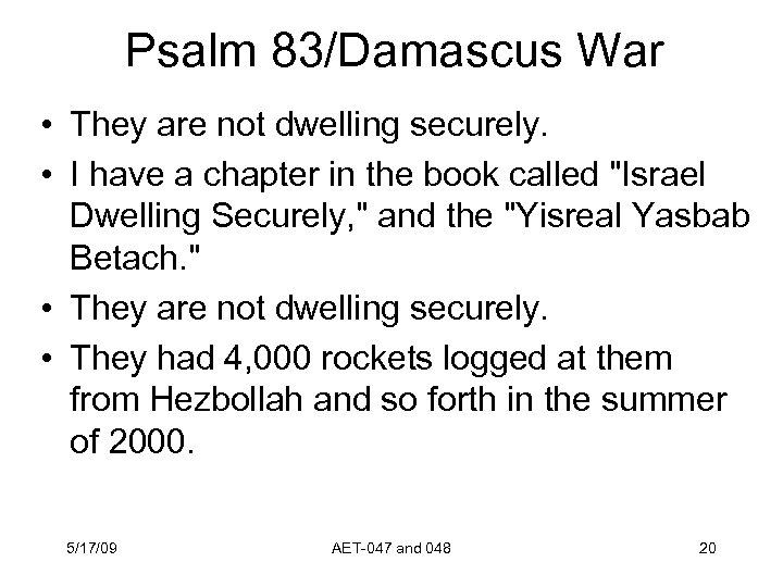 Psalm 83/Damascus War • They are not dwelling securely. • I have a chapter
