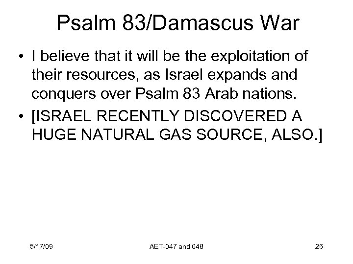Psalm 83/Damascus War • I believe that it will be the exploitation of their