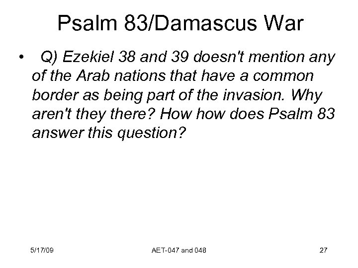 Psalm 83/Damascus War •  Q) Ezekiel 38 and 39 doesn't mention any of the