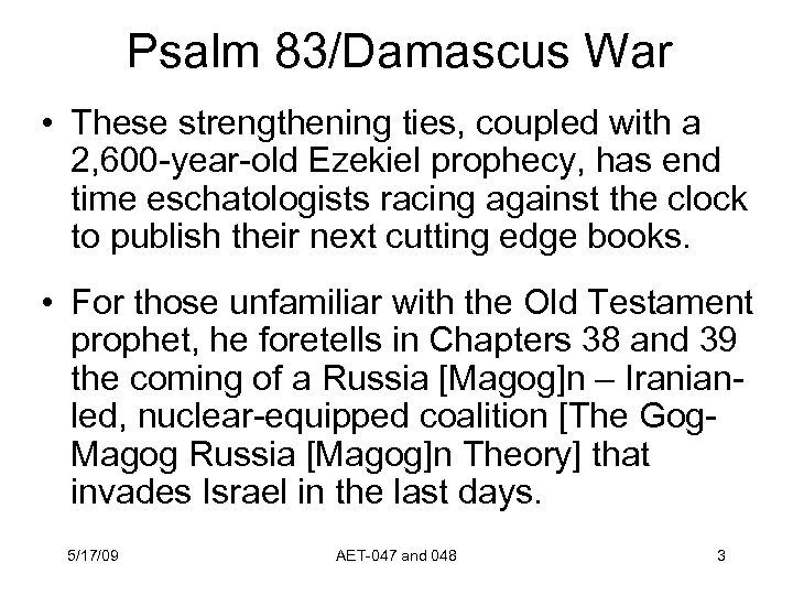 Psalm 83/Damascus War • These strengthening ties, coupled with a 2, 600 -year-old Ezekiel