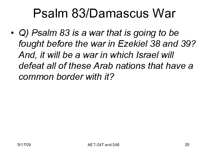 Psalm 83/Damascus War • Q) Psalm 83 is a war that is going to