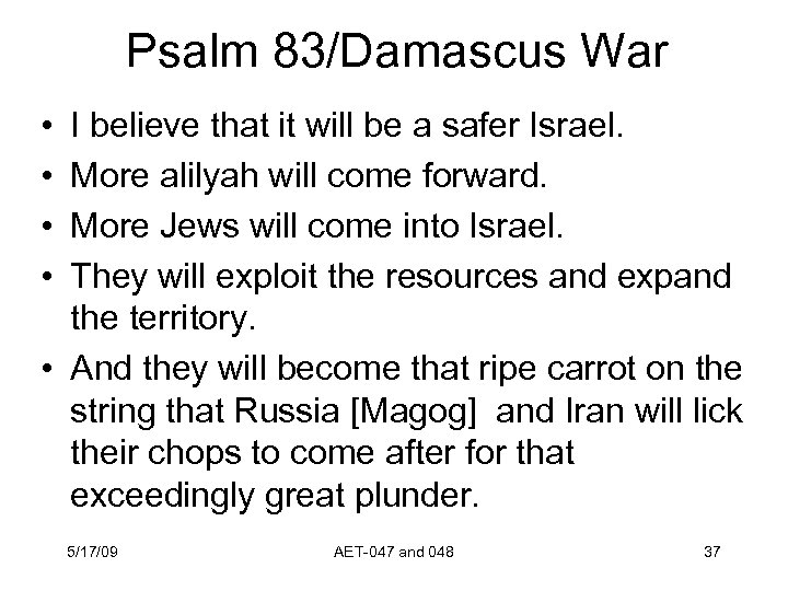 Psalm 83/Damascus War • • I believe that it will be a safer Israel.