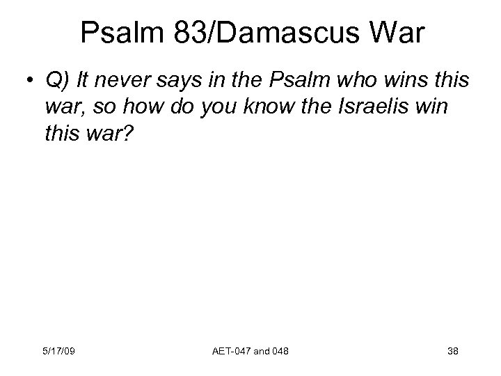 Psalm 83/Damascus War • Q) It never says in the Psalm who wins this