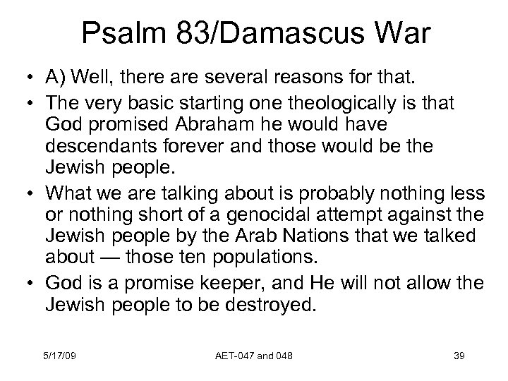 Psalm 83/Damascus War • A) Well, there are several reasons for that. • The