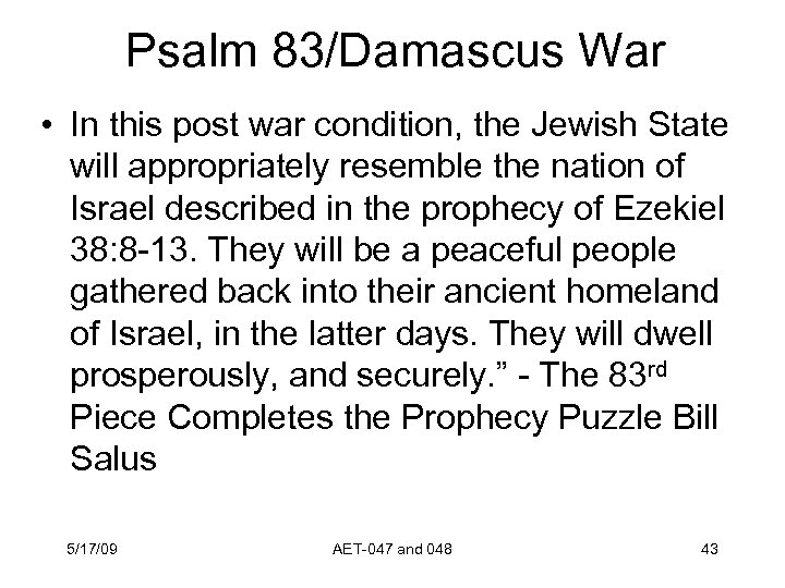 Psalm 83/Damascus War • In this post war condition, the Jewish State will appropriately