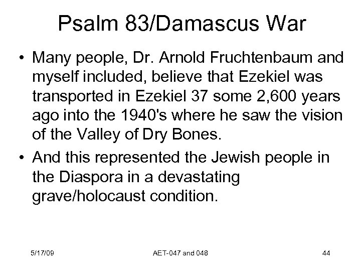 Psalm 83/Damascus War • Many people, Dr. Arnold Fruchtenbaum and myself included, believe that