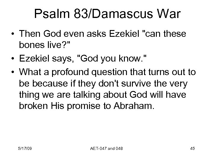 Psalm 83/Damascus War • Then God even asks Ezekiel 
