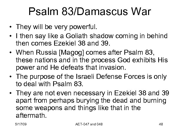 Psalm 83/Damascus War • They will be very powerful. • I then say like