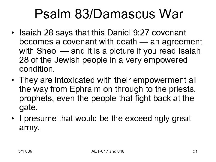 Psalm 83/Damascus War • Isaiah 28 says that this Daniel 9: 27 covenant becomes
