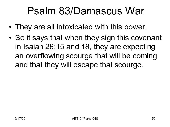 Psalm 83/Damascus War • They are all intoxicated with this power. • So it