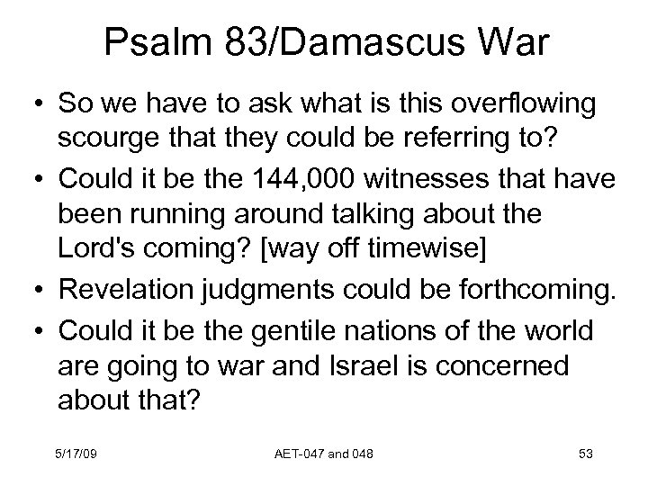 Psalm 83/Damascus War • So we have to ask what is this overflowing scourge