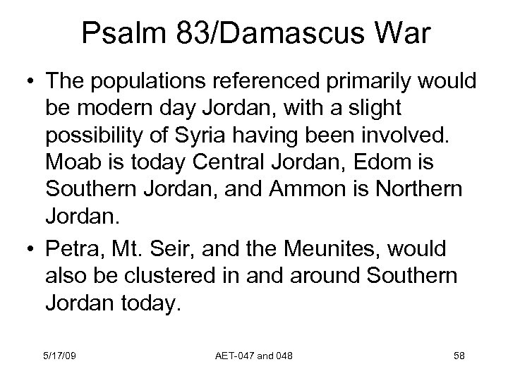 Psalm 83/Damascus War • The populations referenced primarily would be modern day Jordan, with
