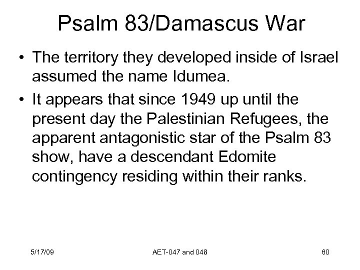 Psalm 83/Damascus War • The territory they developed inside of Israel assumed the name