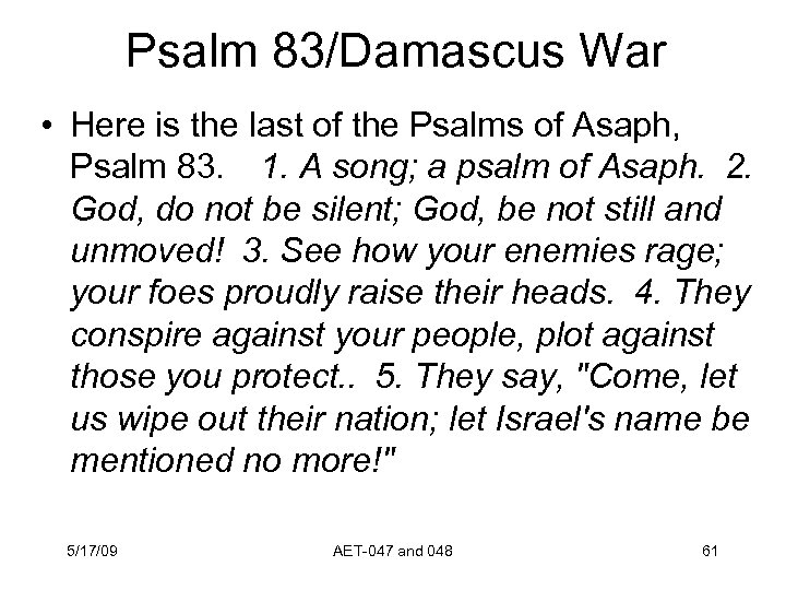Psalm 83/Damascus War • Here is the last of the Psalms of Asaph, Psalm