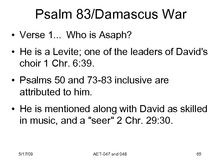 Psalm 83/Damascus War • Verse 1. . .  Who is Asaph? • He is