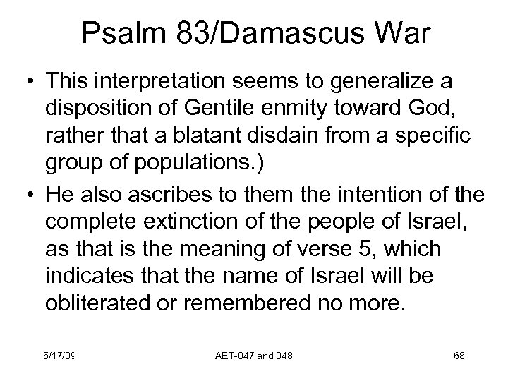 Psalm 83/Damascus War • This interpretation seems to generalize a disposition of Gentile enmity