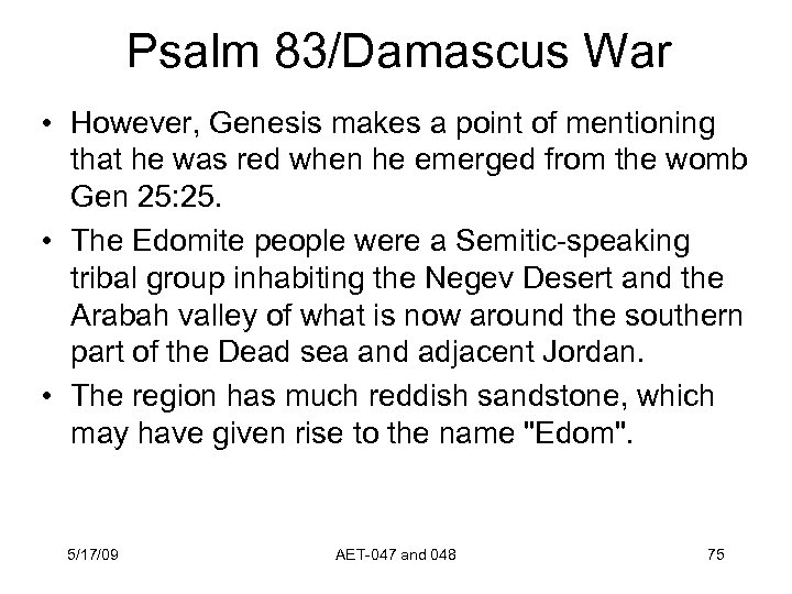 Psalm 83/Damascus War • However, Genesis makes a point of mentioning that he was