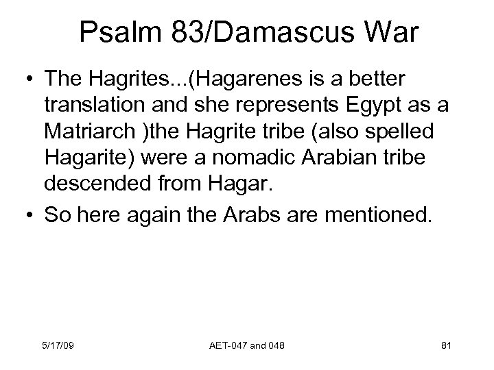 Psalm 83/Damascus War • The Hagrites. . . (Hagarenes is a better translation and
