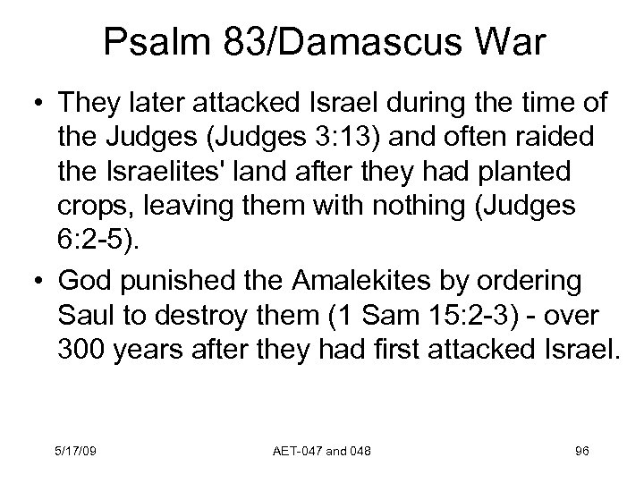Psalm 83/Damascus War • They later attacked Israel during the time of the Judges
