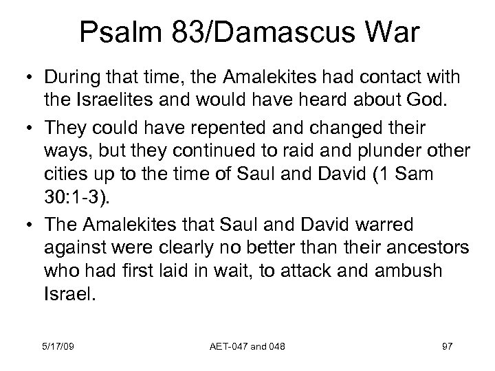 Psalm 83/Damascus War • During that time, the Amalekites had contact with the Israelites
