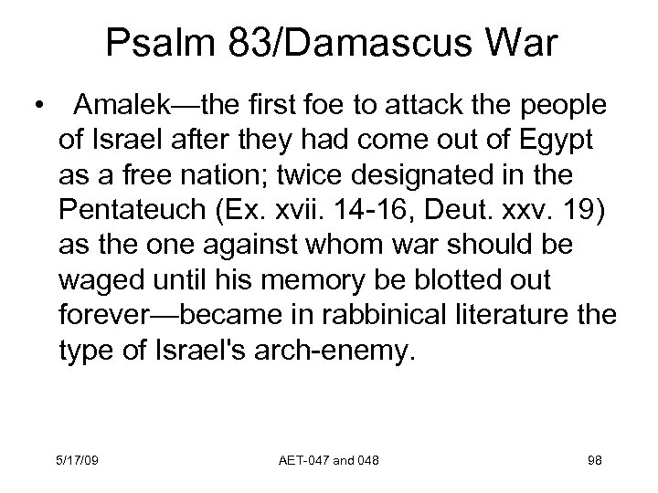 Psalm 83/Damascus War •  Amalek—the first foe to attack the people of Israel after