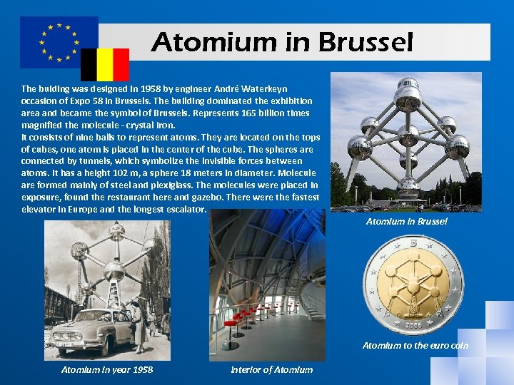 Atomium in Brussel The buiding was designed in 1958 by engineer André Waterkeyn occasion