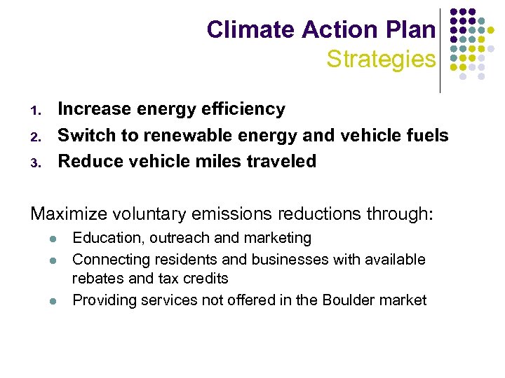 Climate Action Plan Strategies Increase energy efficiency Switch to renewable energy and vehicle fuels