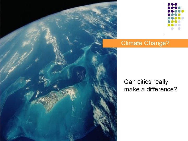 Climate Change? Can cities really make a difference? 