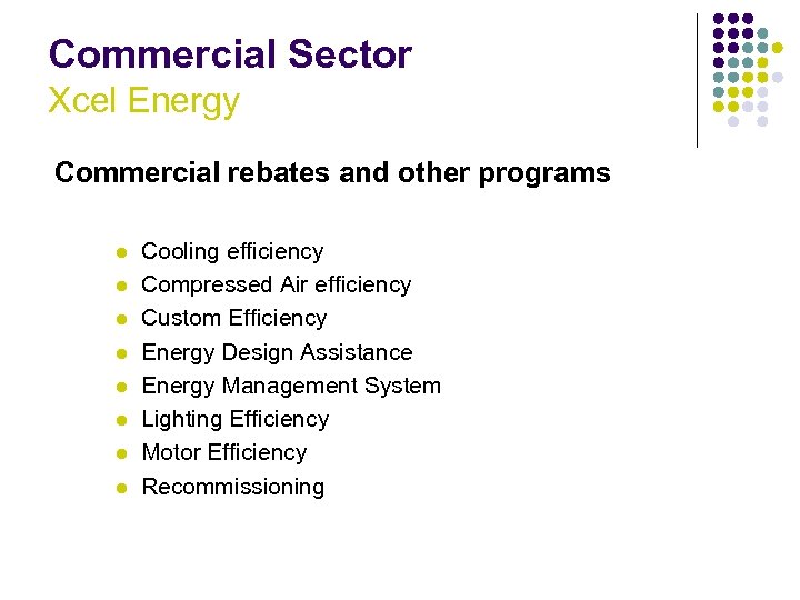 Commercial Sector Xcel Energy Commercial rebates and other programs l l l l Cooling