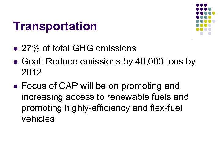 Transportation l l l 27% of total GHG emissions Goal: Reduce emissions by 40,