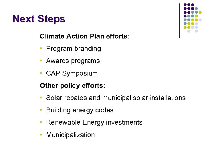 Next Steps Climate Action Plan efforts: • Program branding • Awards programs • CAP