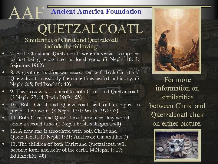 AAF Ancient America Foundation QUETZALCOATL Similarities of Christ and Quetzalcoatl include the following: •