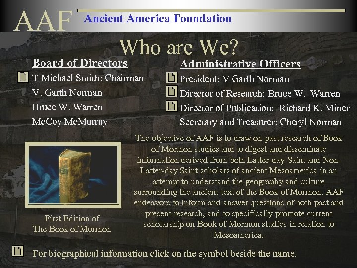 AAF Ancient America Foundation Who are We? Board of Directors Administrative Officers T Michael