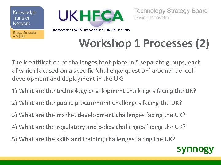 Representing the UK Hydrogen and Fuel Cell Industry Workshop 1 Processes (2) The identification