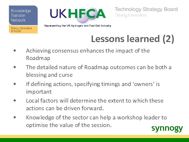 Representing the UK Hydrogen and Fuel Cell Industry Lessons learned (2) • • •