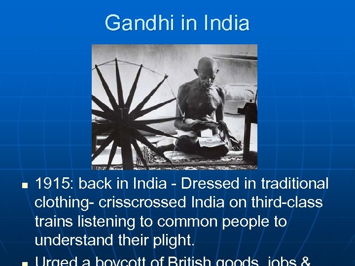 Gandhi in India n 1915: back in India - Dressed in traditional clothing- crisscrossed