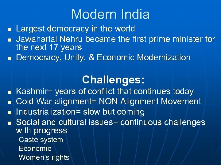 Modern India n n n Largest democracy in the world Jawaharlal Nehru became the